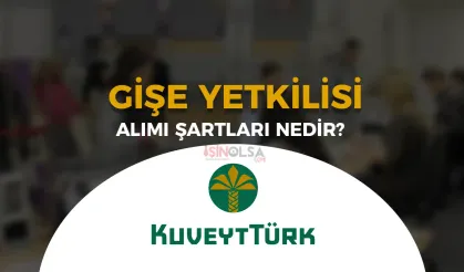 Kuveyt Türk Katılım Bankası Gişe Yetkilisi Alımı İlanı Başvuru Şartları Nedir?