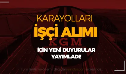 Karayolları İşçi Alımı İlanları Hakkında Yeni Duyurular Yayımladı!