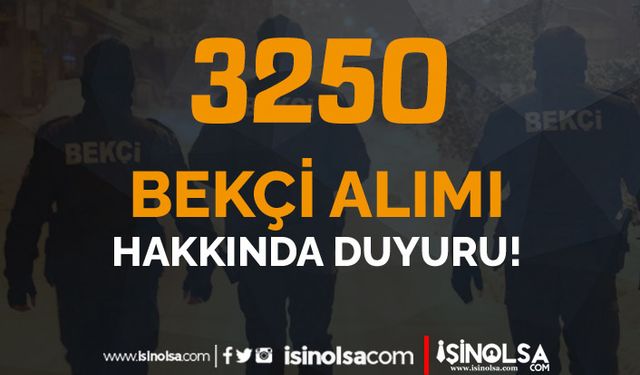 Polis Akademisi 2022/1 3250 Bekçi Alımı Hakkında Beklenen Duyuru Geldi