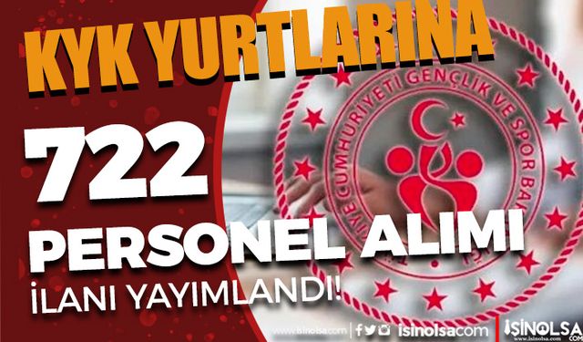 GSB İŞKUR İle KYK Yurtlarına 722 TYP Personel Alımı Yapıyor - İlan Listesi