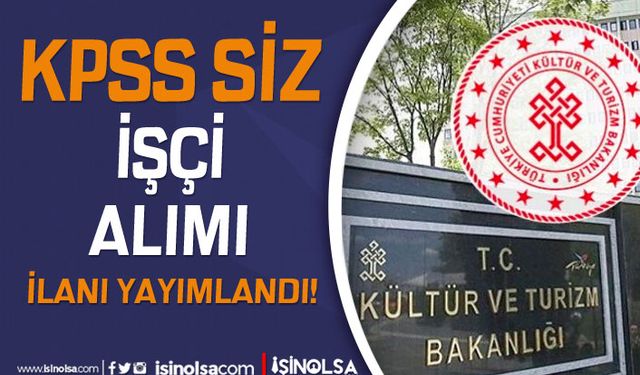 Kültür Bakalığı Büyükşehirde Kamu İşçi Alımı İlanı Yayımladı! KPSS Şartı Yok!