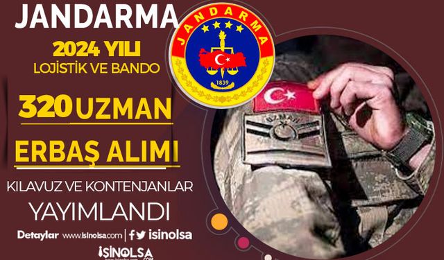 Jandarma 2024 Yılı 320 Lojistik ve Bando Uzman Erbaş Alımı Kılavuz ve Kontenjanlar