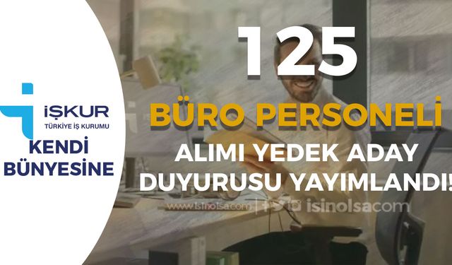 İŞKUR Mülakatsız 125 Sözleşmeli Personel Alımı Yedek Ataması!