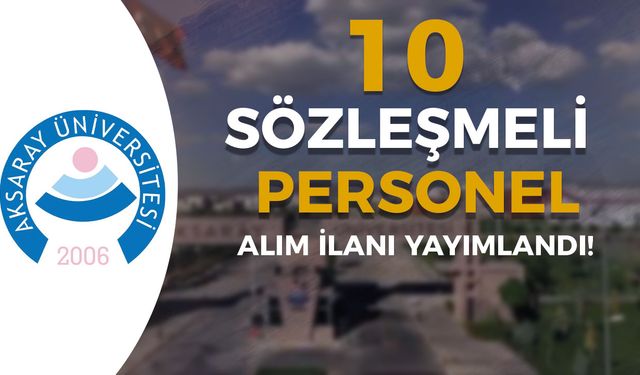 Aksaray Üniversitesi 10 Sözleşmeli Personel Alımı İlanı Yayımlandı!