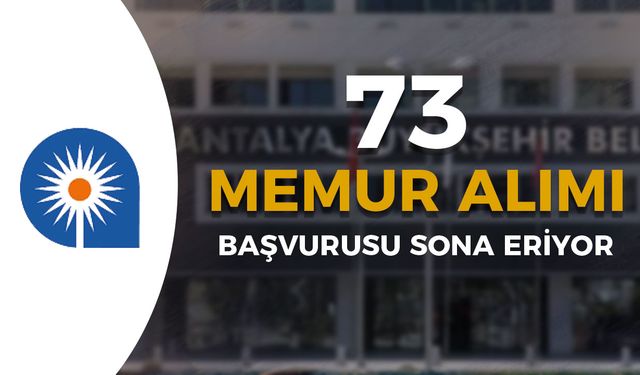 Antalya Büyükşehir Belediyesi 73 Zabıta Memuru Alımı Sona Eriyor