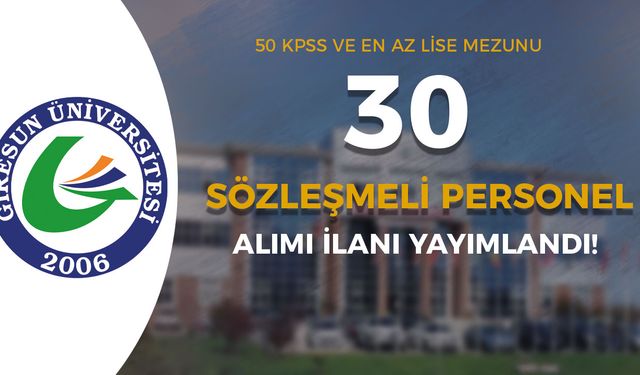 Giresun Üniversitesi 41 Yaşından Küçük 30 Personel Alımı Yapıyor!