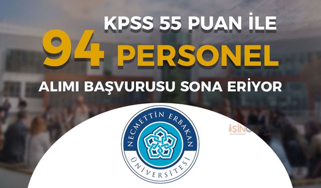 Necmettin Erbakan Üniversitesi 94 Sözleşmeli Personel Alımı Sona Eriyor!