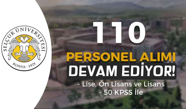 Selçuk Üniversitesi 110 Sözleşmeli Personel Alımı Devam Ediyor!