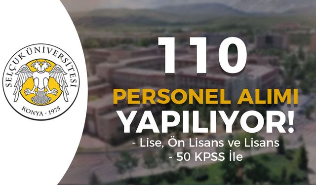 Selçuk Üniversitesi 110 Sözleşmeli Personel Alımı Yapacak!