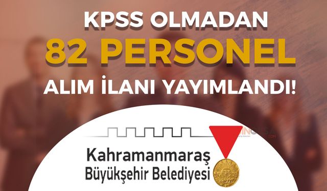 Kahramanmaraş Büyükşehir Belediyesi ( AKBEL ) 82 Personel Alımı Yapıyor