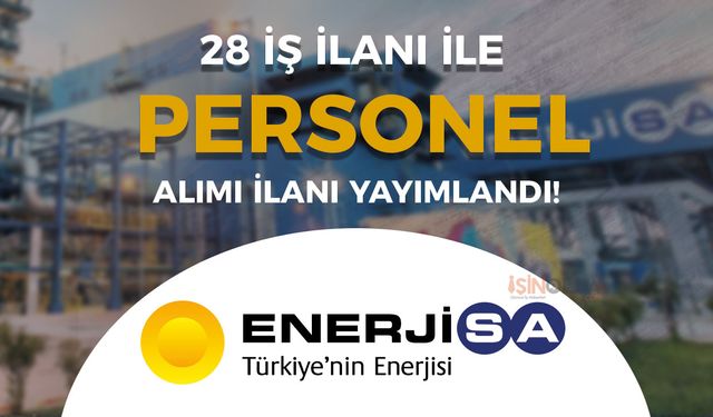 EnerjiSA Personel Alımı Şartları ve İş Başvuru Formu