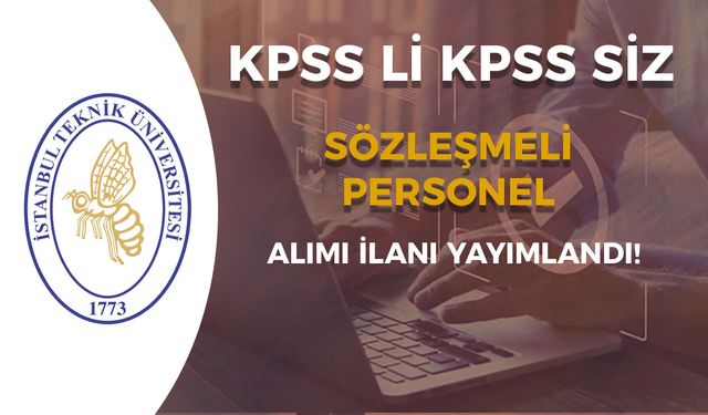 İTÜ Yüksek Maaş İle Sözleşmeli Personel Alımı Yapıyor - KPSS li KPSS siz