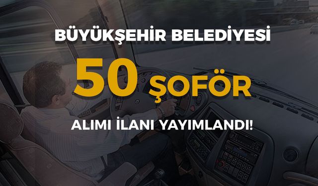 Konya Büyükşehir Belediyesi 50 Personel ( Şoför ) Alımı Yapıyor!