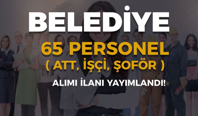 İzmir Ödemiş Belediyesi 65 Personel Alımı ( ATT, Şoför, İşçi )