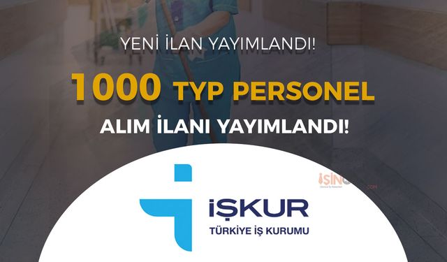 İŞKUR 1000 TYP Personel Alımı İlanı Yayımlandı!