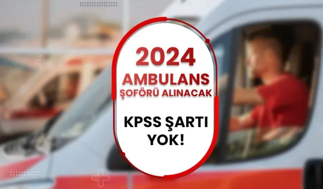 İŞKUR, e-Devlet Ambulans Şoförü Alımı 2024 İlanları
