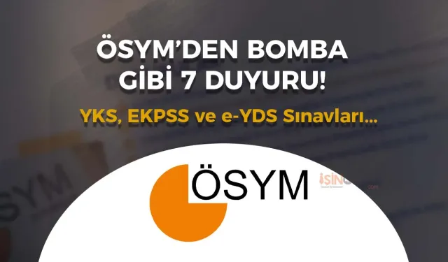 ÖSYM'den Bomba Duyurular: YKS, EKPSS ve e-YDS Sınavlarıyla İlgili Kritik Gelişmeler!