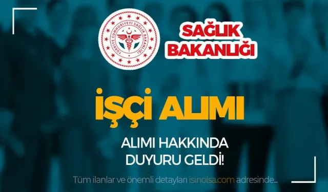 Sağlık Bakanlığı 216 İşçi Alımı Hakkında Duyuru Yayımlandı!