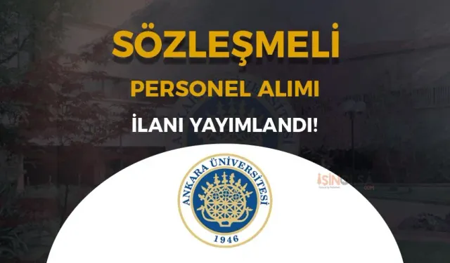 Ankara Üniversitesi Sözleşmeli Personel Alımı Yapacak ( Çözümleyici )