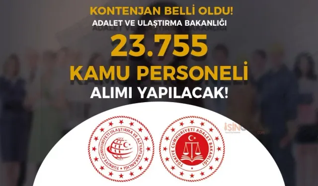 Adalet ve Ulaştırma Bakanlığı 23.755 Kamu Personeli Alacak! Kontenjanlar Belli Oldu!