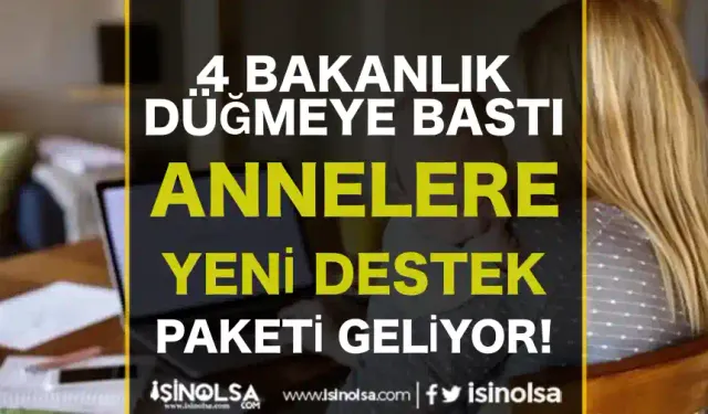 4 Bakanlık Düğmeye Bastı: Anneler İçin Yeni Destek Paketi