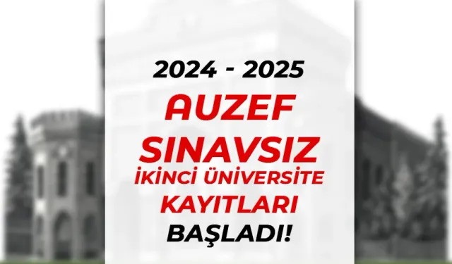 AUZEF 2024 - 2024 Yılı Sınavsız İkinci Üniversite Başvurusu Başladı!