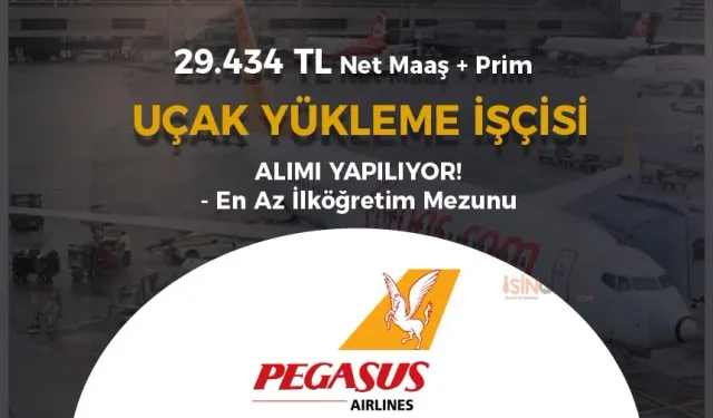 Pegasus Uçak Yükleme İşçisi Alımı: 29.434 TL Net Maaş + Prim