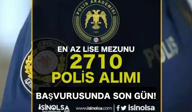 Polis Akademisi 2710 Polis Alımı Başvurusunda Son Gün ( PMYO ve İç Güvenlik  )