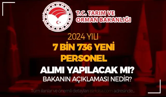 Tarım ve Orman Bakanlığı 7 Bin 736 Yeni Personel Alımı Yapacak Mı?