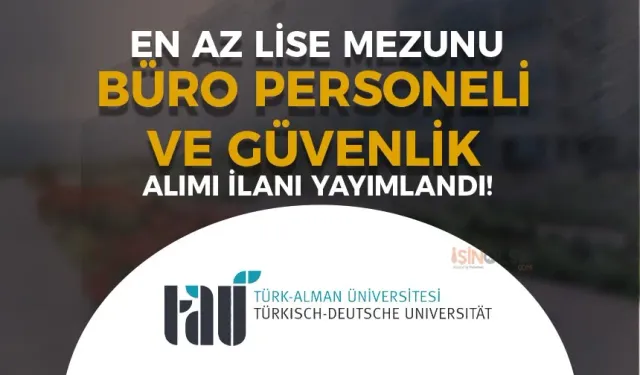 Türk Alman Üniversitesi ( TAÜ ) Büro Personeli , Güvenlik Personeli Alımı - En Az Lise
