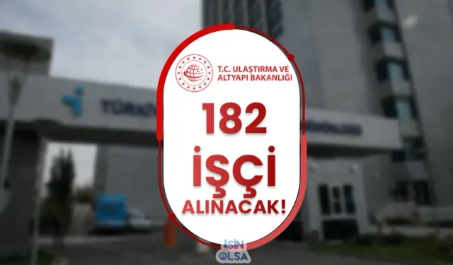 Ulaştırma Bakanlığı İŞKUR İle 182 İşçi Alımı Yapacak! Şartlar Nedir?