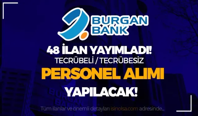 Burgan Bank 2024 Yılı 48 Alanda Personel Alımı İş İlanları!