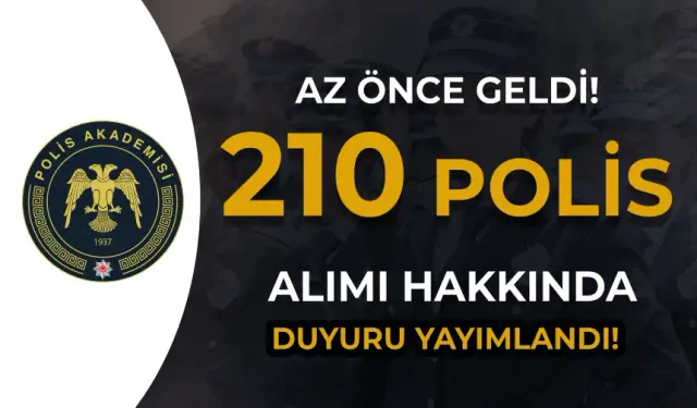 Polis Akademisi 210 Polis Alımı Hakkında 2. Yedek Duyurusu Geldi! ( İç Güvenlik )