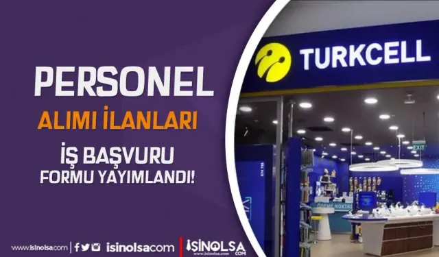 Turkcell Personel Alımı İlanları! Turkcell İs Başvuru Formu Doldur!