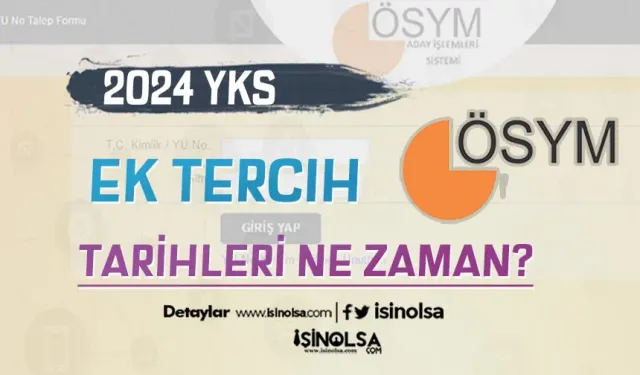 2024 YKS Ek Tercihler Ne Zaman Başlayacak?