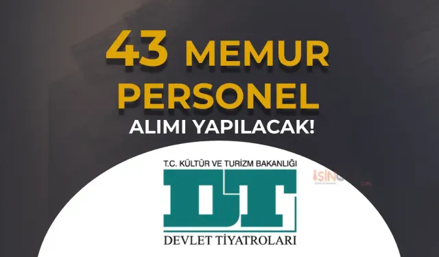 Devlet Tiyatroları ( DT ) 43 Memur Alımı İçin Dolu Boş Kadrolar Belli Oldu!