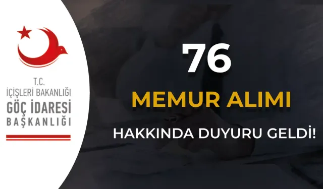 Göç İdaresi 76 Memur Alımı Hakkında Duyuru ( İl Göç Uzman Yardımcısı )