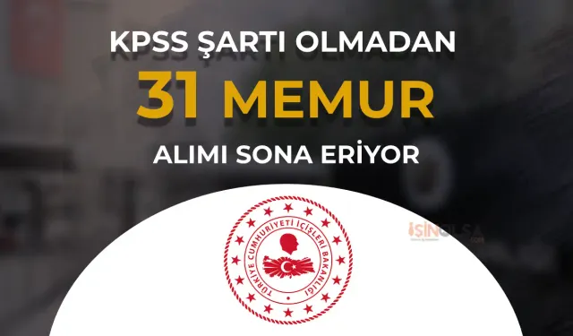 İçişleri Bakanlığı 31 Memur Alımı Sona Eriyor ( 2828 Sayılı Kanun )