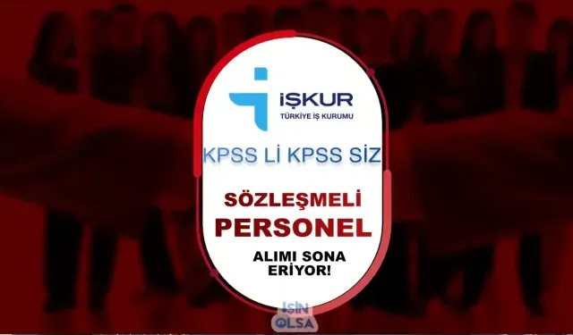 İŞKUR KPSS li KPSS siz Personel Alımı Başvurusu Sona Eriyor!