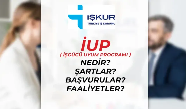 İŞKUR İUP Nedir? Şartlar? Başvurular? Ücret? Faaliyetler?