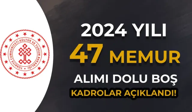 Kültür Bakanlığı 47 Memur Alımı Şartları ( Dolu ve Boş Kadrolar )