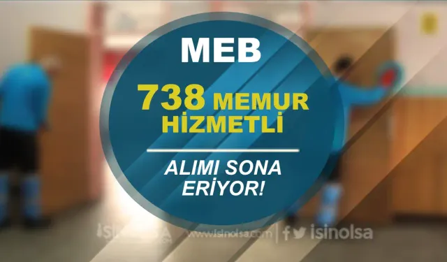 MEB KPSS siz 738 Hizmetli ve Memur Alımı Sona Eriyor ( 2828 Kanun İle )