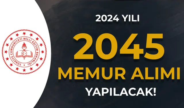 MEB 2445 Memur Alımı Yapacak! 2024 Yılı Dolu Boş Kontenjanları