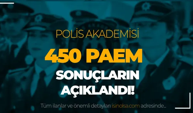 EGM PAEM 450 Öğrenci Alımı Sonuçları Açıklandı!