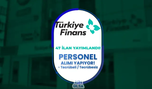 Türkiye Finans Katılım Bankası 47 İlan İle Personel Alım Yapıyor! Tecrübeli Tecrübesiz