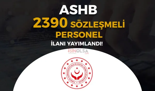 ASHB 2024 Yılı 2390 Sözleşmeli Personel Alımı İlanı