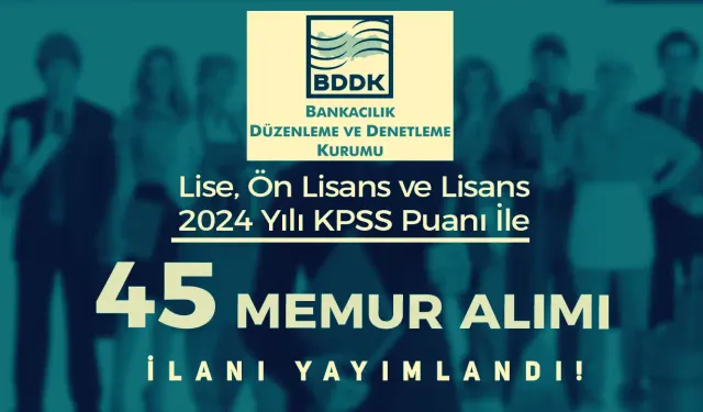 BDDK 45 Memur Alımı Başladı! En az Lise 2024 KPSS İle