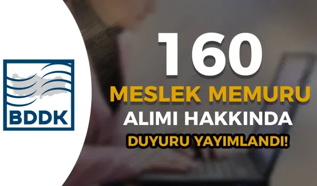 BDDK 160 Meslek Memur Alımı Hakkında Duyuru Yayımladı!