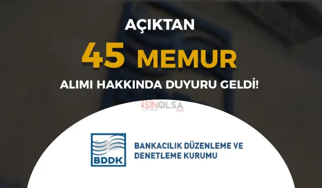 BDDK 45 Açıktan Memur Alımı Hakkında Duyuru Geldi!