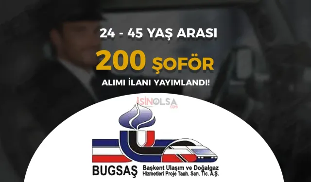 ABB BUGSAŞ 200 Şoför Alımı İlanı! 24 - 45 Yaş